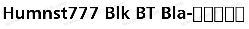 Humnst777 Blk BT Bla字体转换